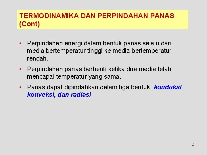 TERMODINAMIKA DAN PERPINDAHAN PANAS (Cont) • Perpindahan energi dalam bentuk panas selalu dari media