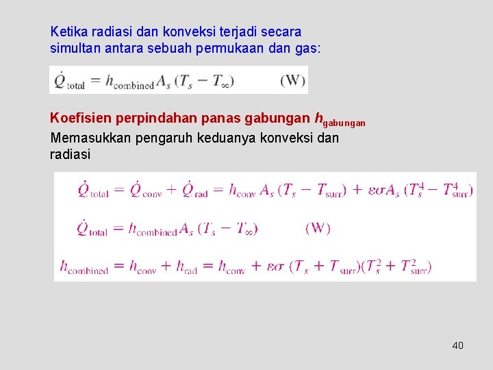 Ketika radiasi dan konveksi terjadi secara simultan antara sebuah permukaan dan gas: Koefisien perpindahan