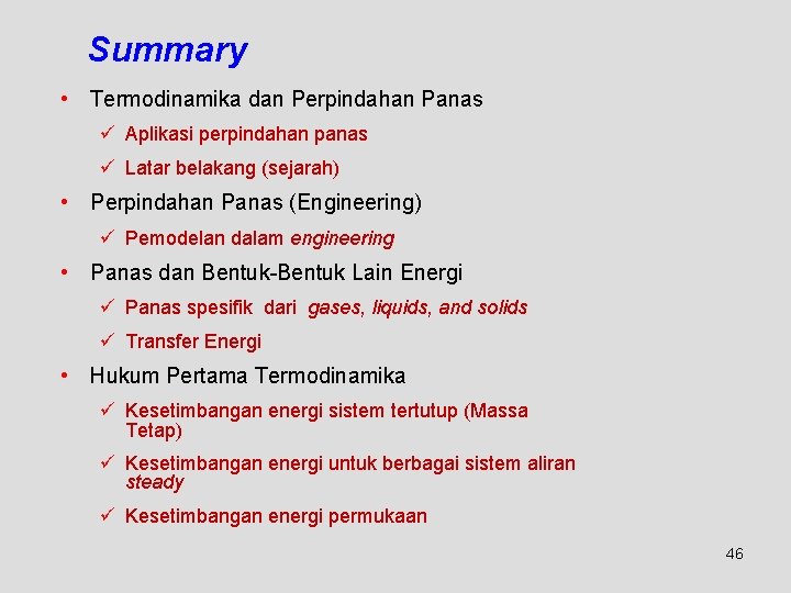 Summary • Termodinamika dan Perpindahan Panas ü Aplikasi perpindahan panas ü Latar belakang (sejarah)