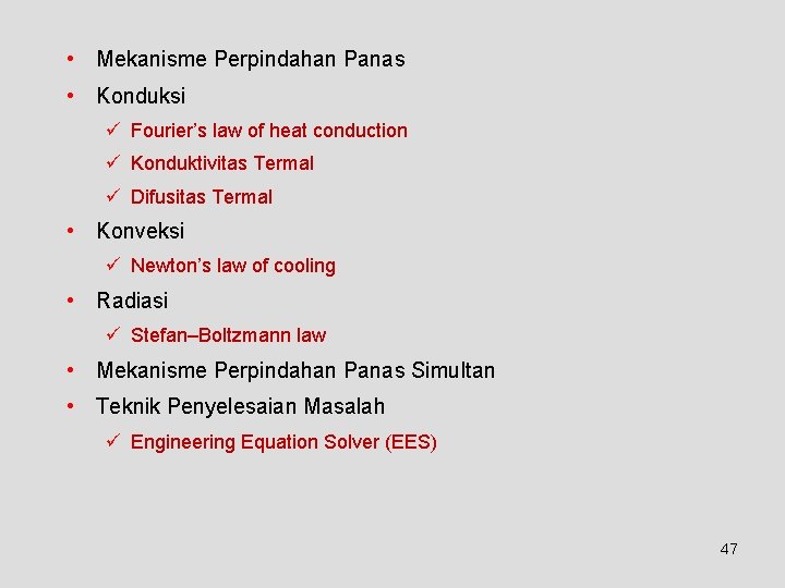  • Mekanisme Perpindahan Panas • Konduksi ü Fourier’s law of heat conduction ü