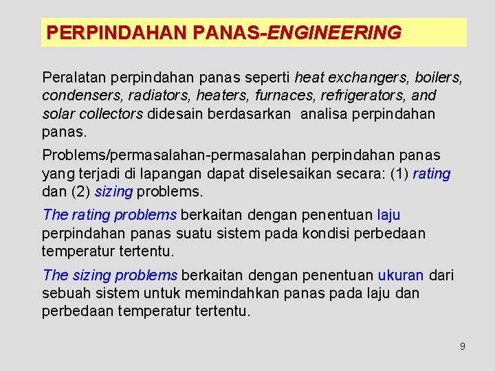 PERPINDAHAN PANAS-ENGINEERING Peralatan perpindahan panas seperti heat exchangers, boilers, condensers, radiators, heaters, furnaces, refrigerators,