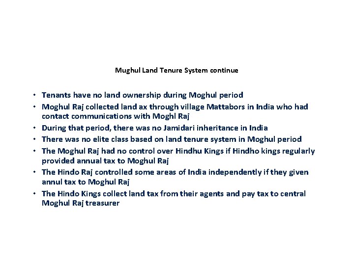 Mughul Land Tenure System continue • Tenants have no land ownership during Moghul period