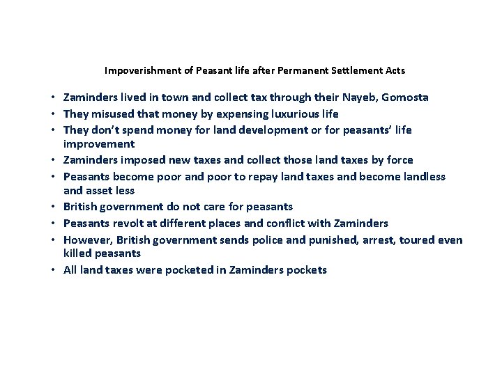 Impoverishment of Peasant life after Permanent Settlement Acts • Zaminders lived in town and