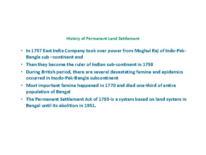 History of Permanent Land Settlement • In 1757 East India Company took over power