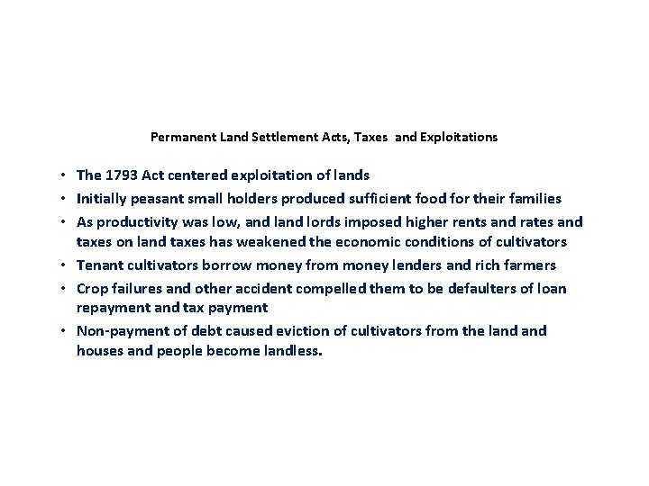 Permanent Land Settlement Acts, Taxes and Exploitations • The 1793 Act centered exploitation of