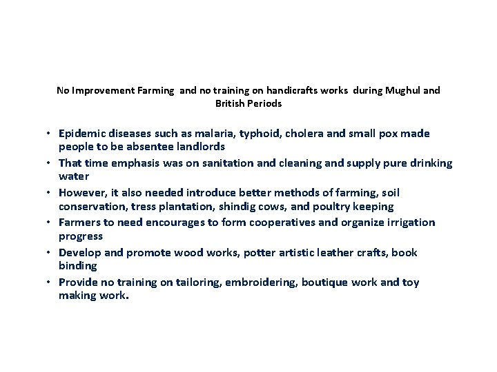 No Improvement Farming and no training on handicrafts works during Mughul and British Periods