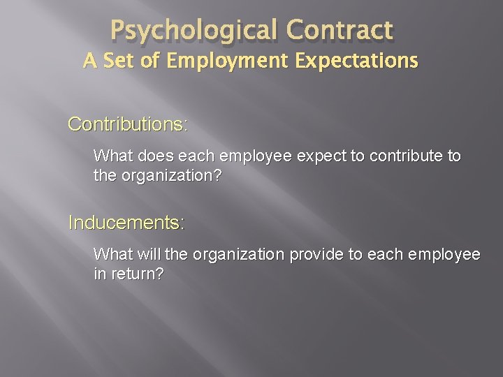 Psychological Contract A Set of Employment Expectations Contributions: What does each employee expect to