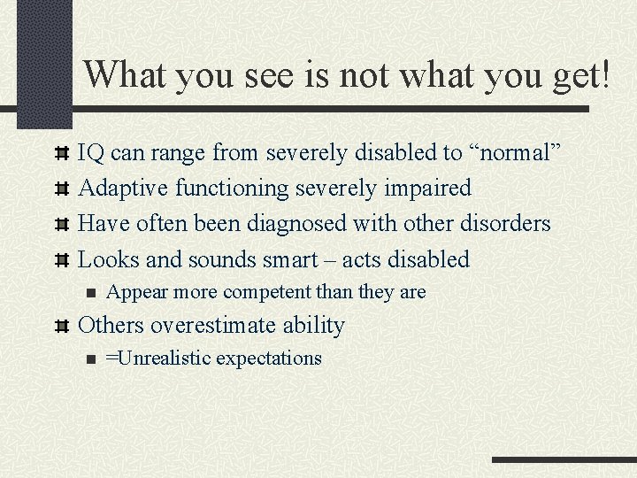 What you see is not what you get! IQ can range from severely disabled