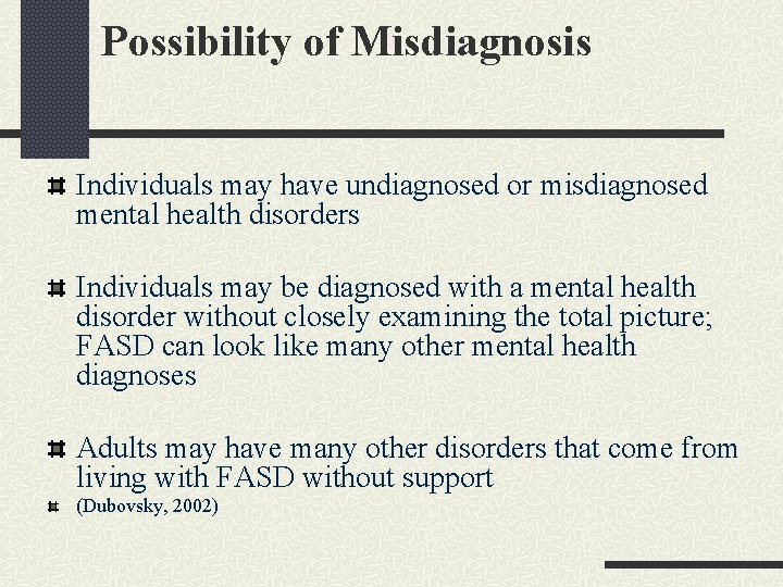 Possibility of Misdiagnosis Individuals may have undiagnosed or misdiagnosed mental health disorders Individuals may