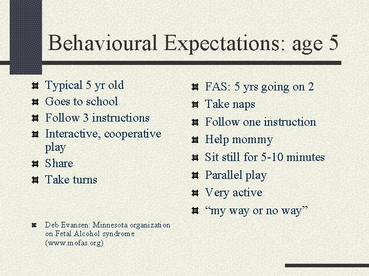 Behavioural Expectations: age 5 Typical 5 yr old Goes to school Follow 3 instructions