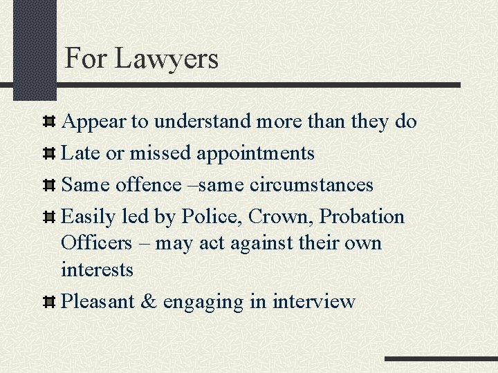 For Lawyers Appear to understand more than they do Late or missed appointments Same