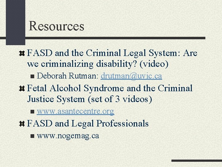 Resources FASD and the Criminal Legal System: Are we criminalizing disability? (video) n Deborah