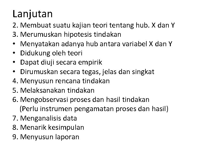 Lanjutan 2. Membuat suatu kajian teori tentang hub. X dan Y 3. Merumuskan hipotesis