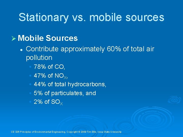 Stationary vs. mobile sources Ø Mobile Sources l Contribute approximately 60% of total air