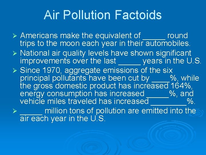 Air Pollution Factoids Americans make the equivalent of _____ round trips to the moon