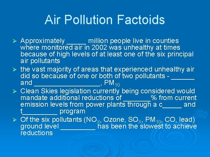 Air Pollution Factoids Approximately _____ million people live in counties where monitored air in