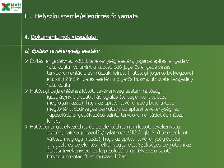 II. Helyszíni szemle/ellenőrzés folyamata: 4. Dokumentumok vizsgálata: d, Építési tevékenység esetén: Ø Építési engedélyhez