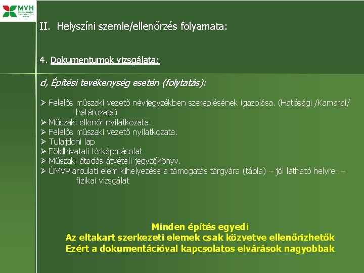 II. Helyszíni szemle/ellenőrzés folyamata: 4. Dokumentumok vizsgálata: d, Építési tevékenység esetén (folytatás): Ø Felelős