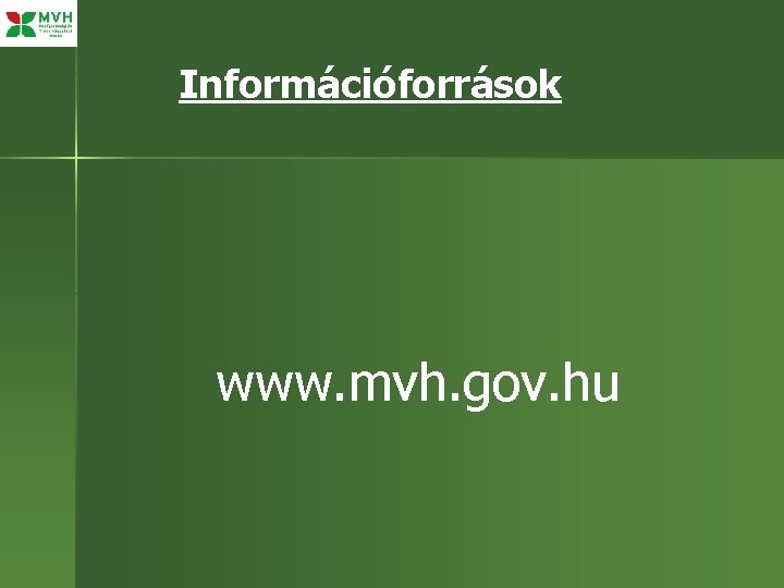 Információforrások www. mvh. gov. hu 