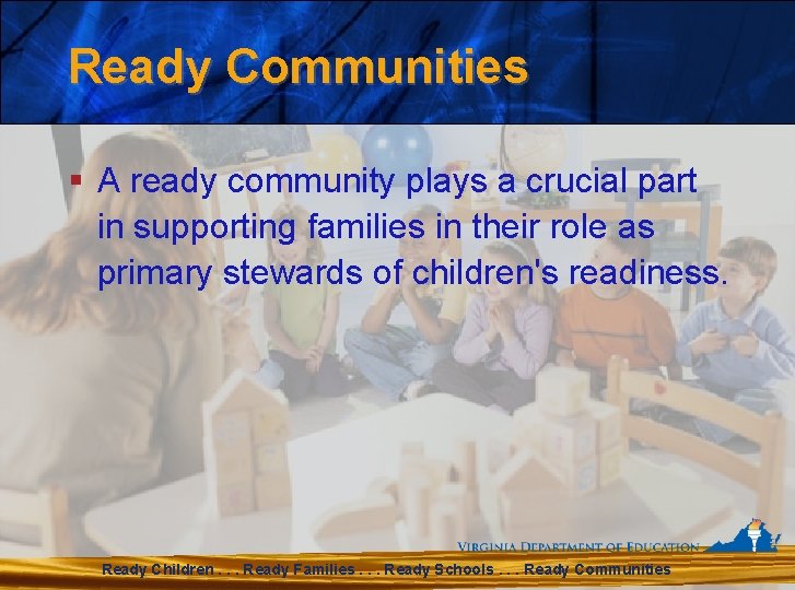 Ready Communities § A ready community plays a crucial part in supporting families in