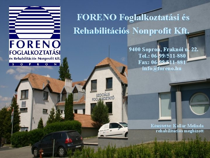 FORENO Foglalkoztatási és Rehabilitációs Nonprofit Kft. 9400 Sopron, Fraknói u. 22. Tel. : 06
