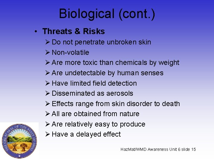 Biological (cont. ) • Threats & Risks Ø Do not penetrate unbroken skin Ø