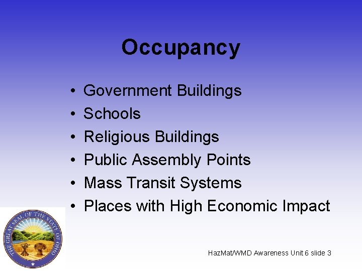 Occupancy • • • Government Buildings Schools Religious Buildings Public Assembly Points Mass Transit