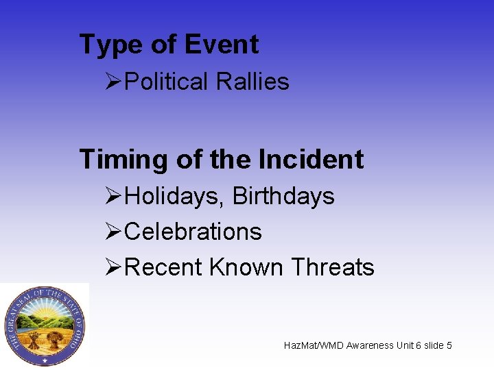 Type of Event ØPolitical Rallies Timing of the Incident ØHolidays, Birthdays ØCelebrations ØRecent Known