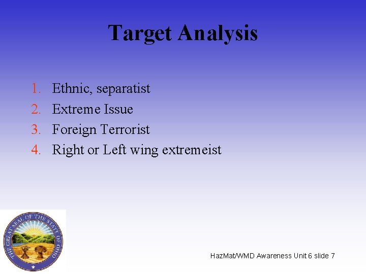 Target Analysis 1. 2. 3. 4. Ethnic, separatist Extreme Issue Foreign Terrorist Right or