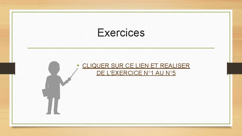 Exercices • CLIQUER SUR CE LIEN ET REALISER DE L’EXERCICE N° 1 AU N°
