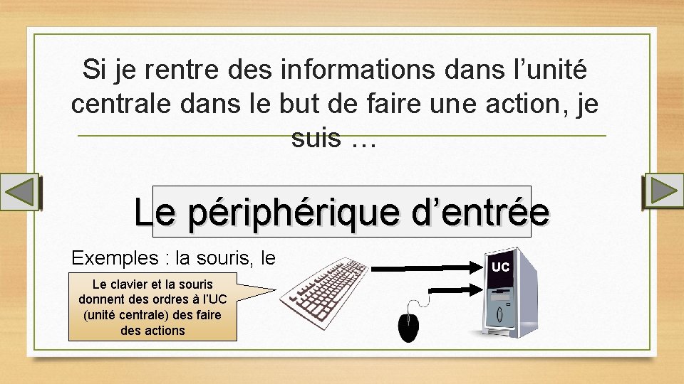 Si je rentre des informations dans l’unité centrale dans le but de faire une