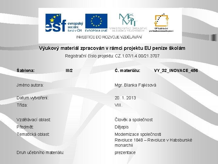 Výukový materiál zpracován v rámci projektu EU peníze školám Registrační číslo projektu: CZ. 1.