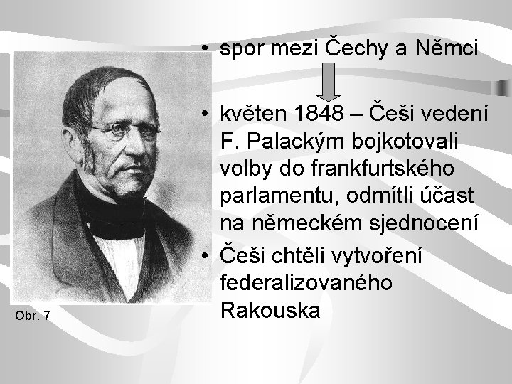  • spor mezi Čechy a Němci Obr. 7 • květen 1848 – Češi