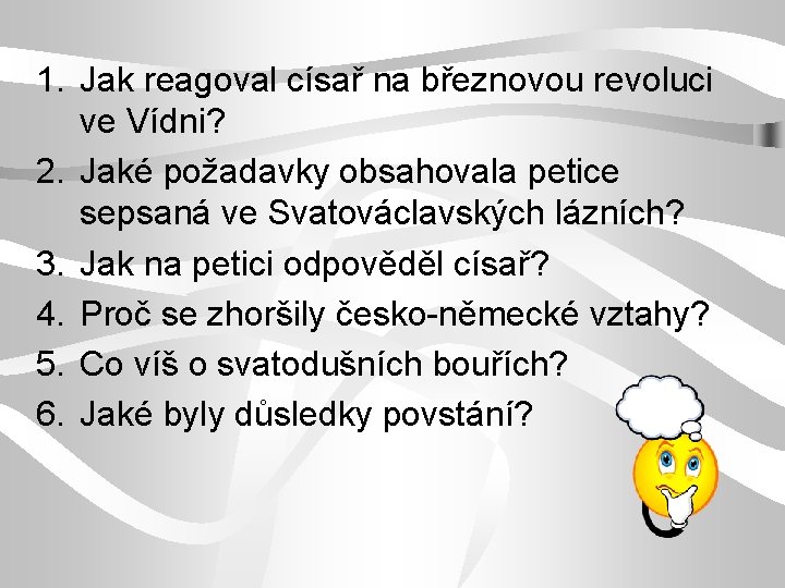 1. Jak reagoval císař na březnovou revoluci ve Vídni? 2. Jaké požadavky obsahovala petice