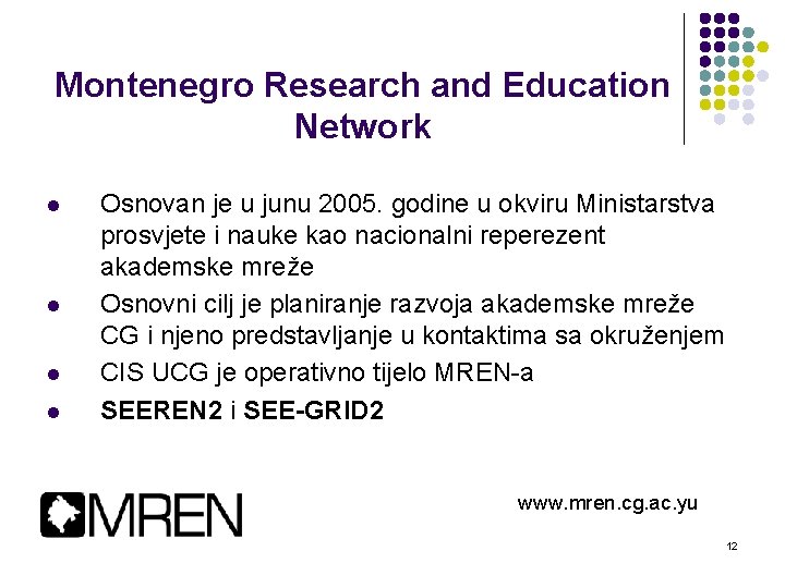 Montenegro Research and Education Network l l Osnovan je u junu 2005. godine u