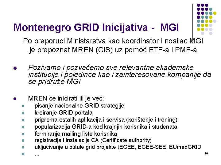 Montenegro GRID Inicijativa - MGI Po preporuci Ministarstva kao koordinator i nosilac MGI je