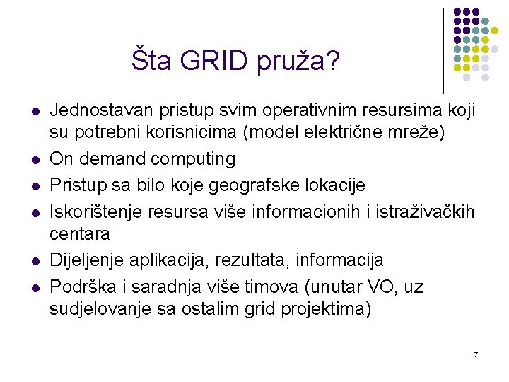 Šta GRID pruža? l l l Jednostavan pristup svim operativnim resursima koji su potrebni