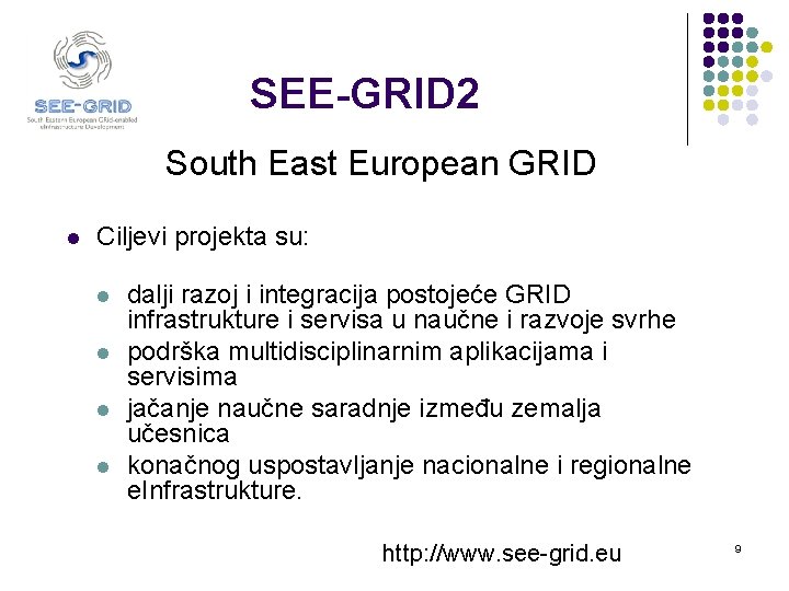 SEE-GRID 2 South East European GRID l Ciljevi projekta su: l l dalji razoj