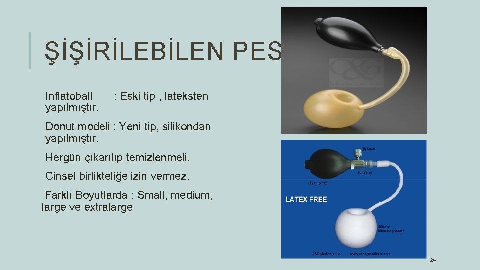 ŞİŞİRİLEBİLEN PESSERLER Inflatoball yapılmıştır. : Eski tip , lateksten Donut modeli : Yeni tip,