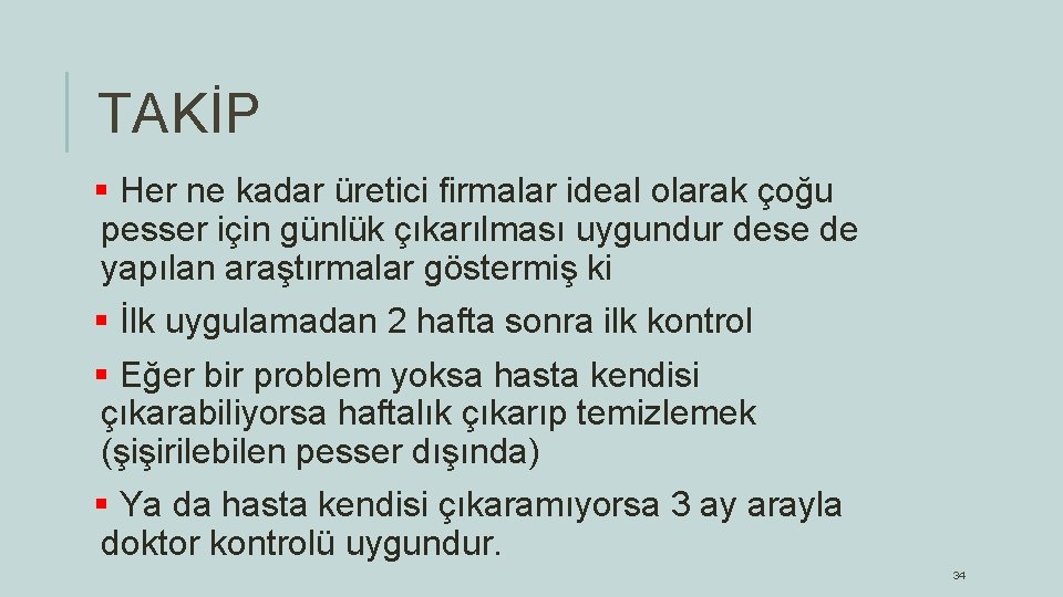 TAKİP § Her ne kadar üretici firmalar ideal olarak çoğu pesser için günlük çıkarılması