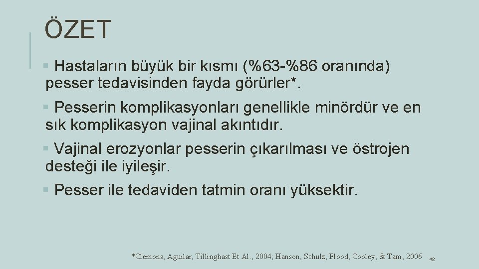 ÖZET § Hastaların büyük bir kısmı (%63 -%86 oranında) pesser tedavisinden fayda görürler*. §