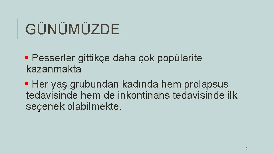 GÜNÜMÜZDE § Pesserler gittikçe daha çok popülarite kazanmakta § Her yaş grubundan kadında hem