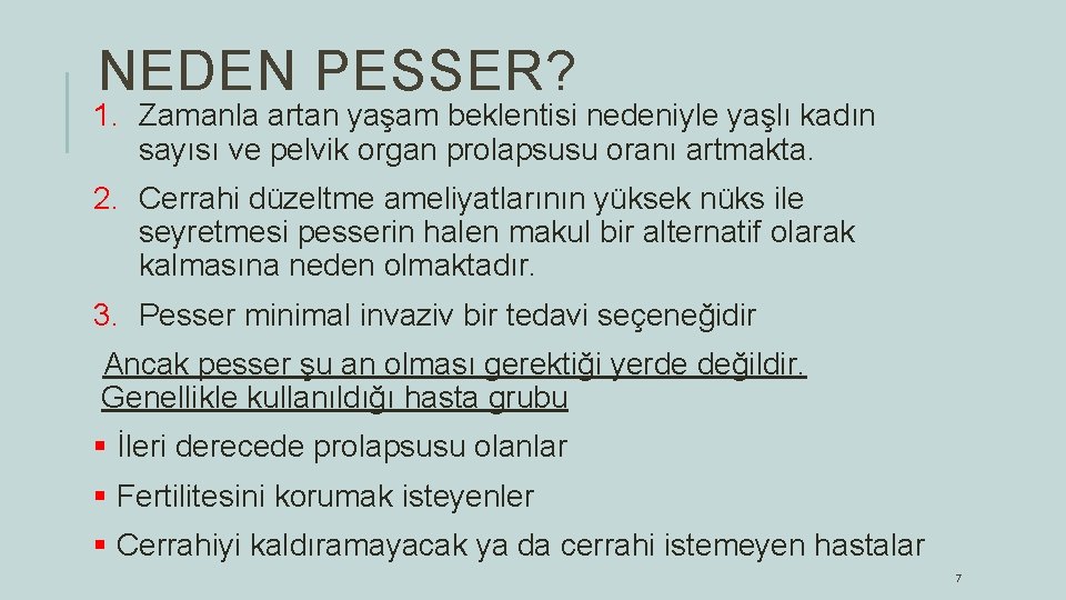 NEDEN PESSER? 1. Zamanla artan yaşam beklentisi nedeniyle yaşlı kadın sayısı ve pelvik organ