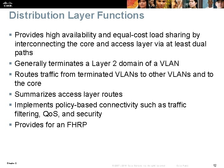 Distribution Layer Functions § Provides high availability and equal-cost load sharing by interconnecting the