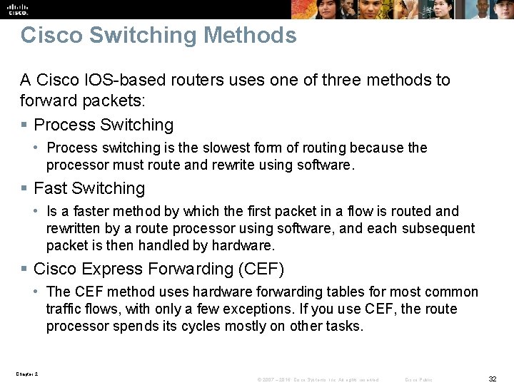 Cisco Switching Methods A Cisco IOS-based routers uses one of three methods to forward