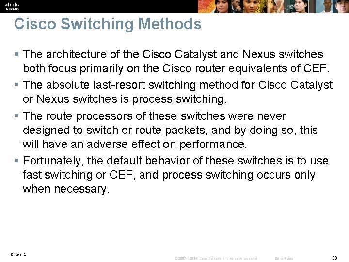 Cisco Switching Methods § The architecture of the Cisco Catalyst and Nexus switches both