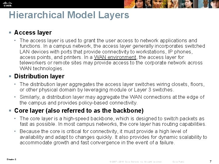 Hierarchical Model Layers § Access layer • The access layer is used to grant