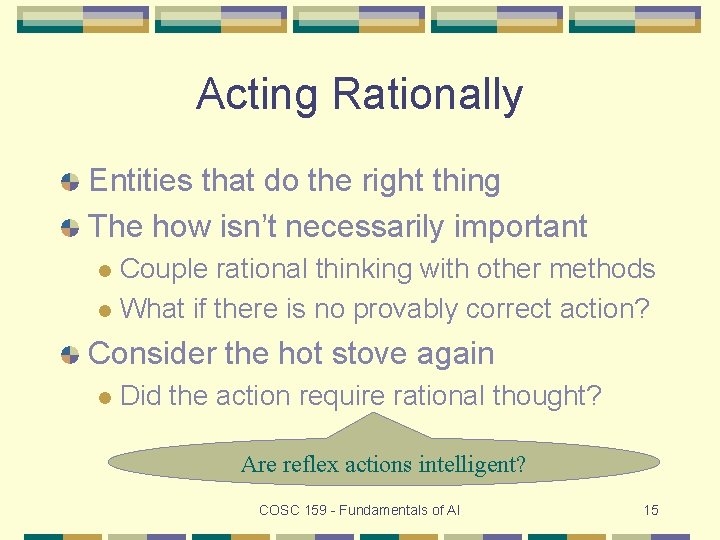 Acting Rationally Entities that do the right thing The how isn’t necessarily important Couple