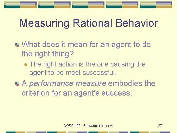 Measuring Rational Behavior What does it mean for an agent to do the right