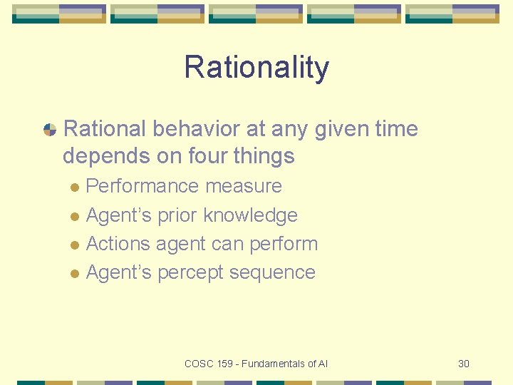 Rationality Rational behavior at any given time depends on four things Performance measure l